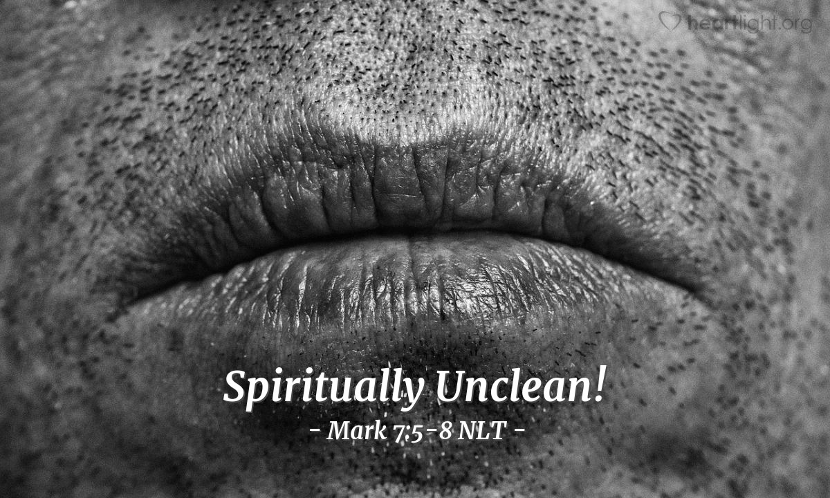 Illustration of Mark 7:5-8 NLT — "Why don't your disciples follow our age-old tradition? They eat without first performing the hand-washing ceremony."