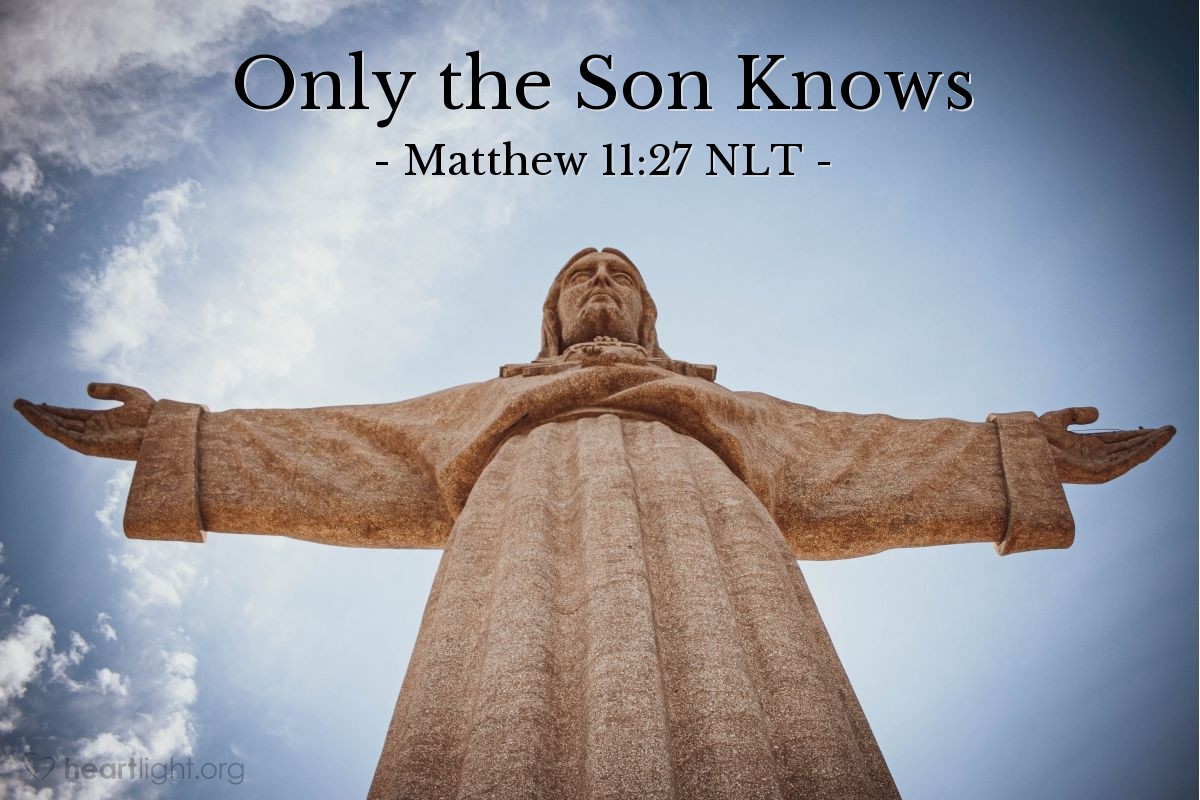 Illustration of Matthew 11:27 NLT — "My Father has entrusted everything to me. No one truly knows the Son except the Father, and no one truly knows the Father except the Son and those to whom the Son chooses to reveal him."