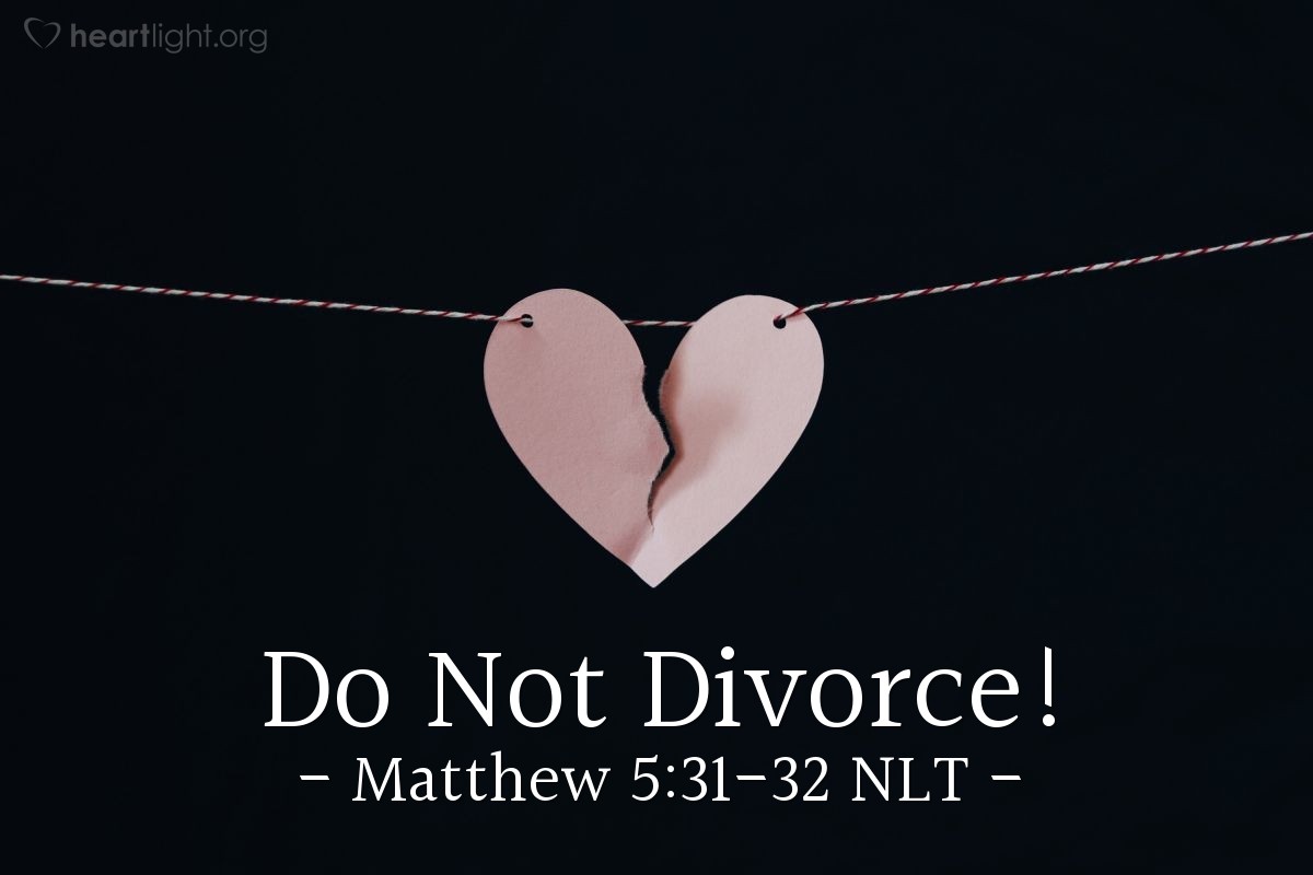  Do Not Divorce Matthew 5 31 32 What Jesus Did 
