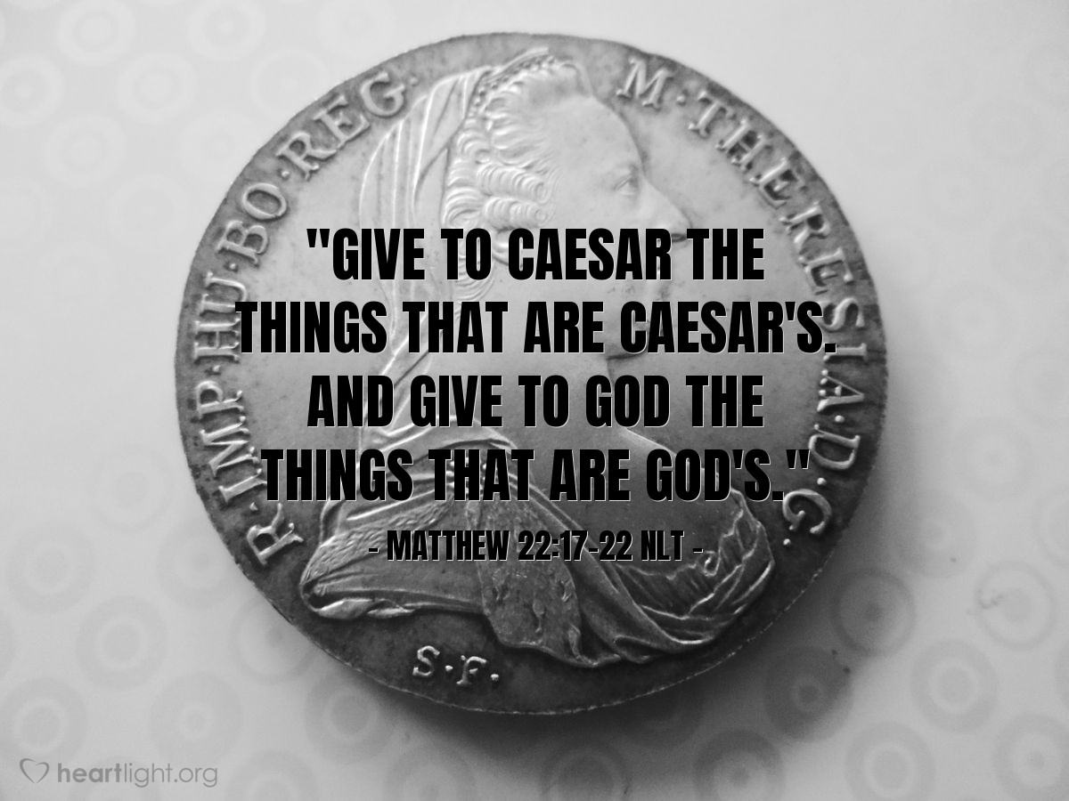 Illustration of Matthew 22:17-22 NLT — "give to Caesar what belongs to Caesar, and give to God what belongs to God."
