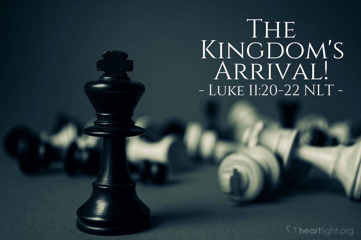 Illustration of Luke 11:20-22 NLT — "But if I am casting out demons by the power of God, then the Kingdom of God has arrived among you."