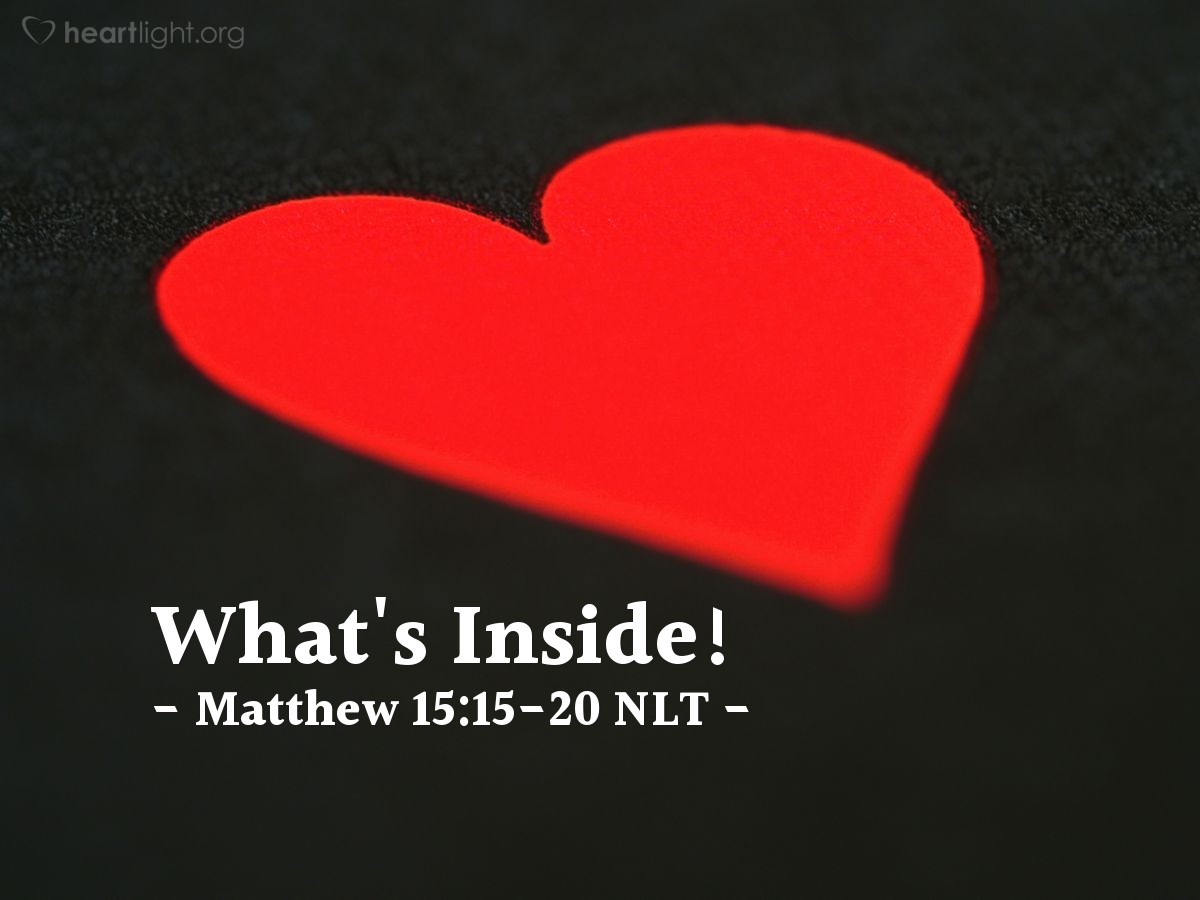 Whats Inside — Matthew 1515 20 What Jesus Did