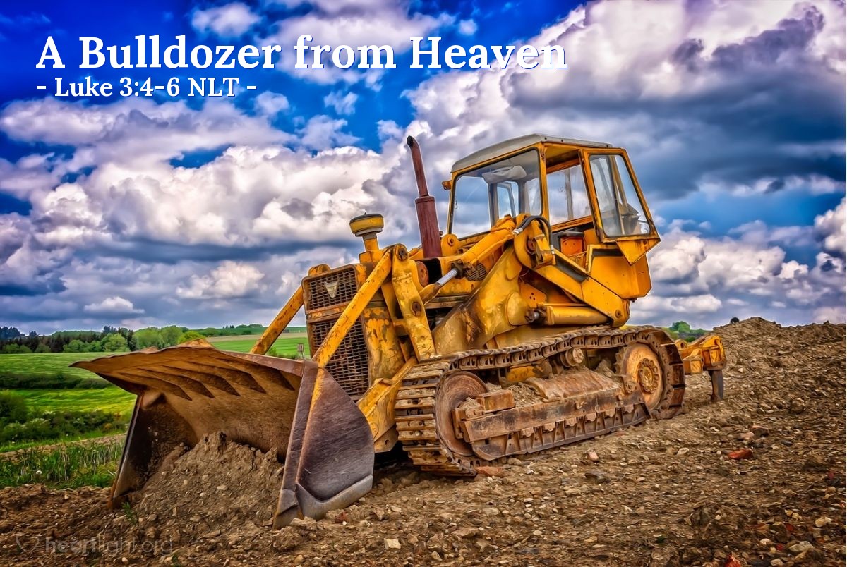 "A Bulldozer from Heaven" — Luke 3:4-6 (What Jesus Did!)