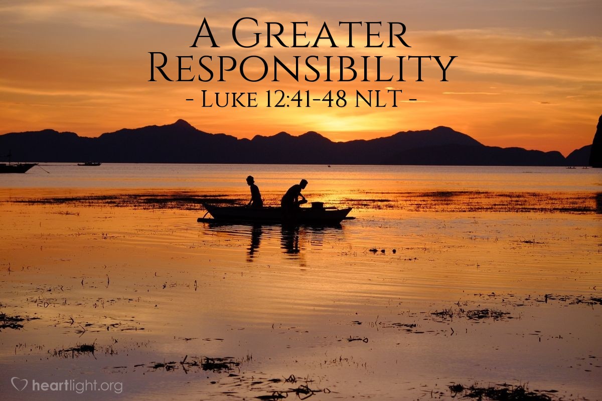  A Greater Responsibility Luke 12 41 48 What Jesus Did 