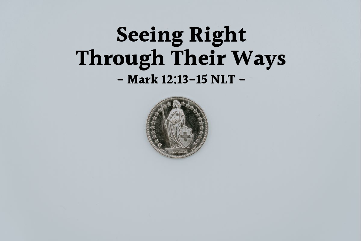 Illustration of Mark 12:13-15 NLT — "Why are you trying to trap me? Show me a Roman coin, and I'll tell you."