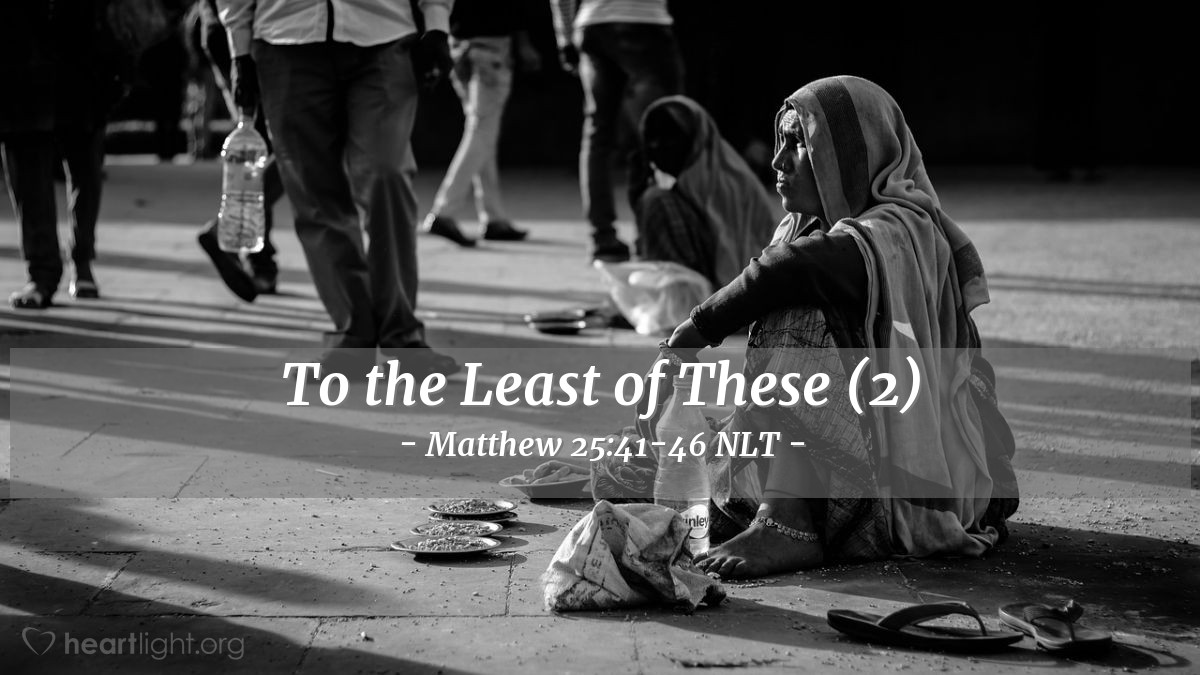 Illustration of Matthew 25:41-46 NLT — "Then the King will turn to those on the left and say, 'Away with you, you cursed ones, into the eternal fire prepared for the devil and his demons."