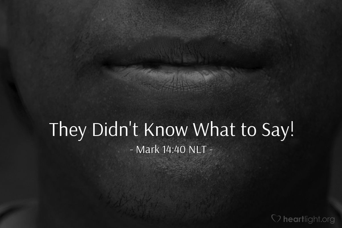 Illustration of Mark 14:40 NLT — When [Jesus] returned to [the disciples] again, he found them sleeping, for they couldn't keep their eyes open. And they didn't know what to say.