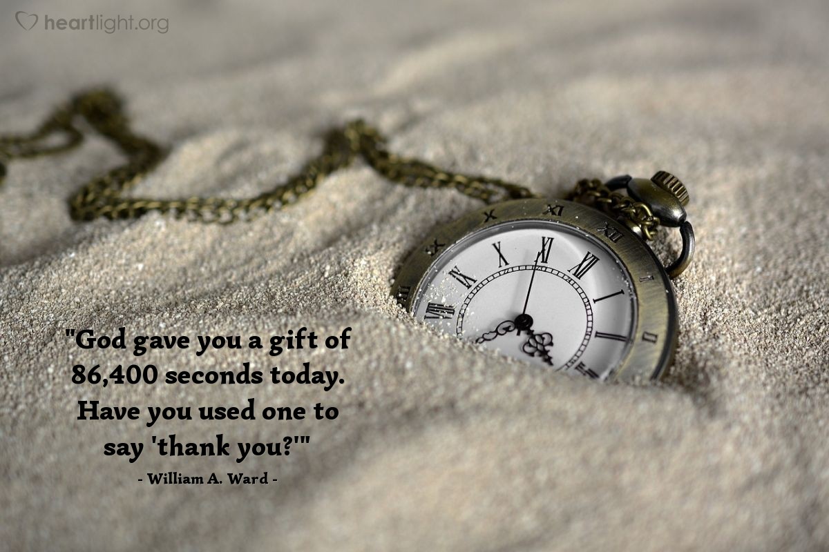 Illustration of William A. Ward — "God gave you a gift of 86,400 seconds today.  Have you used one to say 'thank you?'"