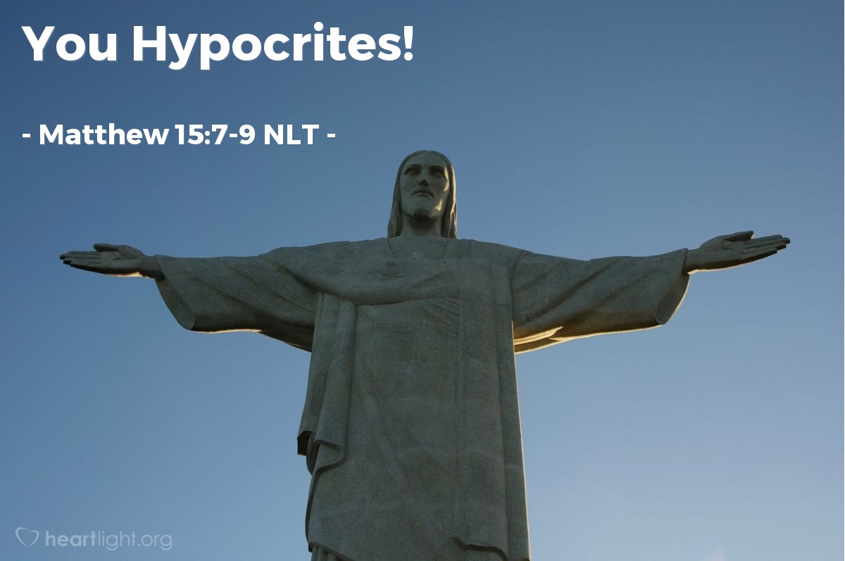 Matthew 157 9 Nlt Illustrated You Hypocrites