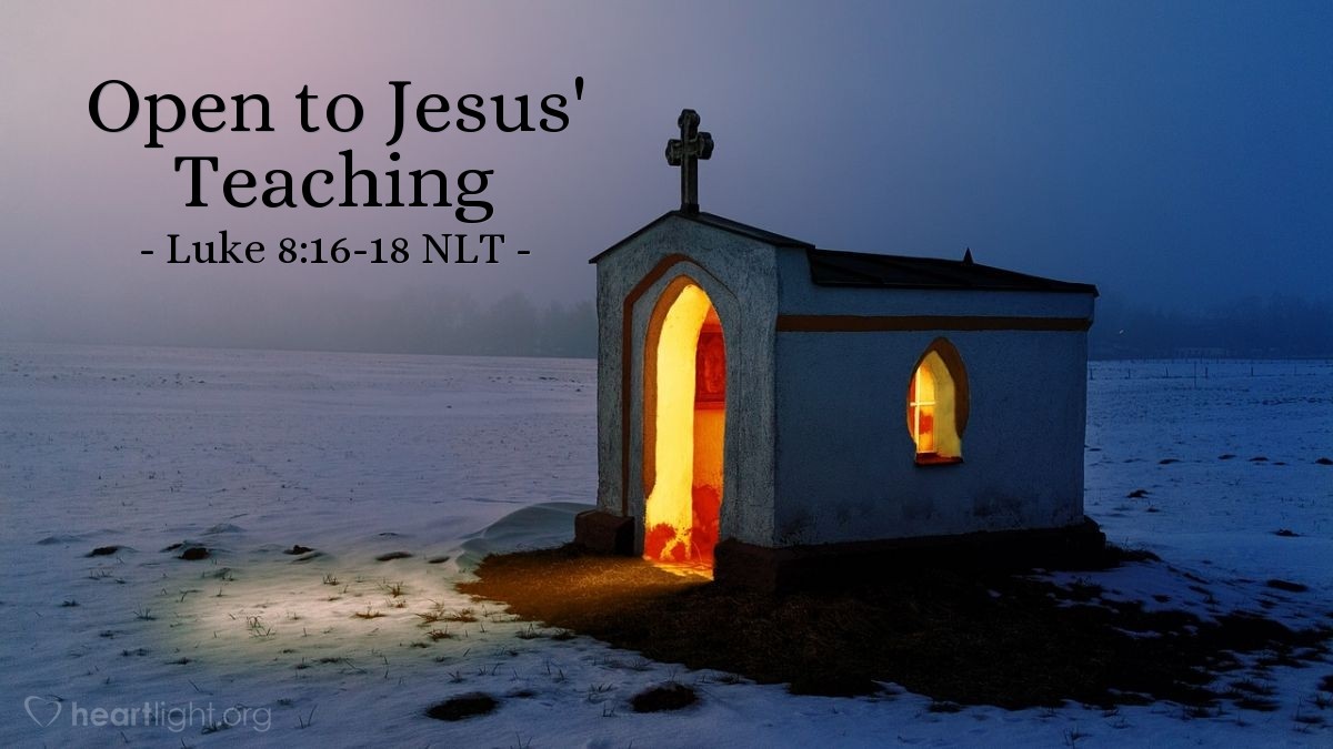 "Open to Jesus' Teaching" — Luke 8:16-18 (What Jesus Did!)