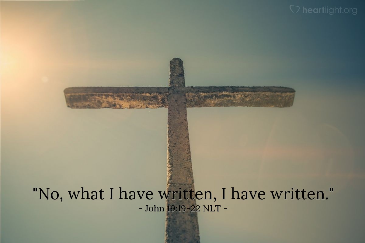 Illustration of John 19:19-22 NLT — "No, what I have written, I have written."