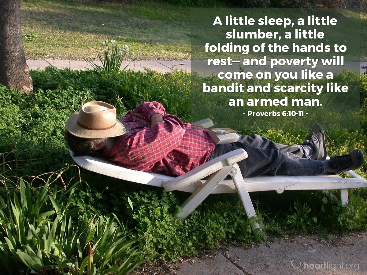 Illustration of Proverbs 6:10-11 — A little sleep, a little slumber, a little folding of the hands to rest— and poverty will come on you like a bandit and scarcity like an armed man.