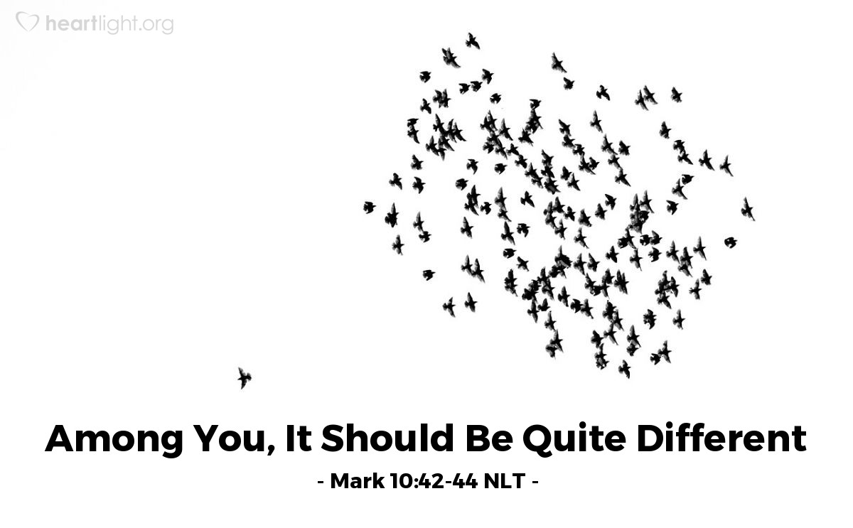 Illustration of Mark 10:42-44 NLT — "You know that the rulers in this world lord it over their people, and officials flaunt their authority over those under them."