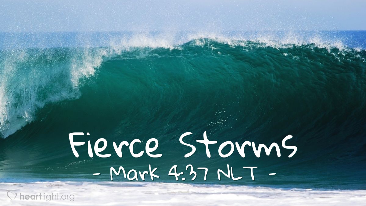 Illustration of Mark 4:37 NLT — But soon a fierce storm came up [as Jesus and some disciples were crossing the Sea of Galilee]. High waves were breaking into the boat, and it began to fill with water.