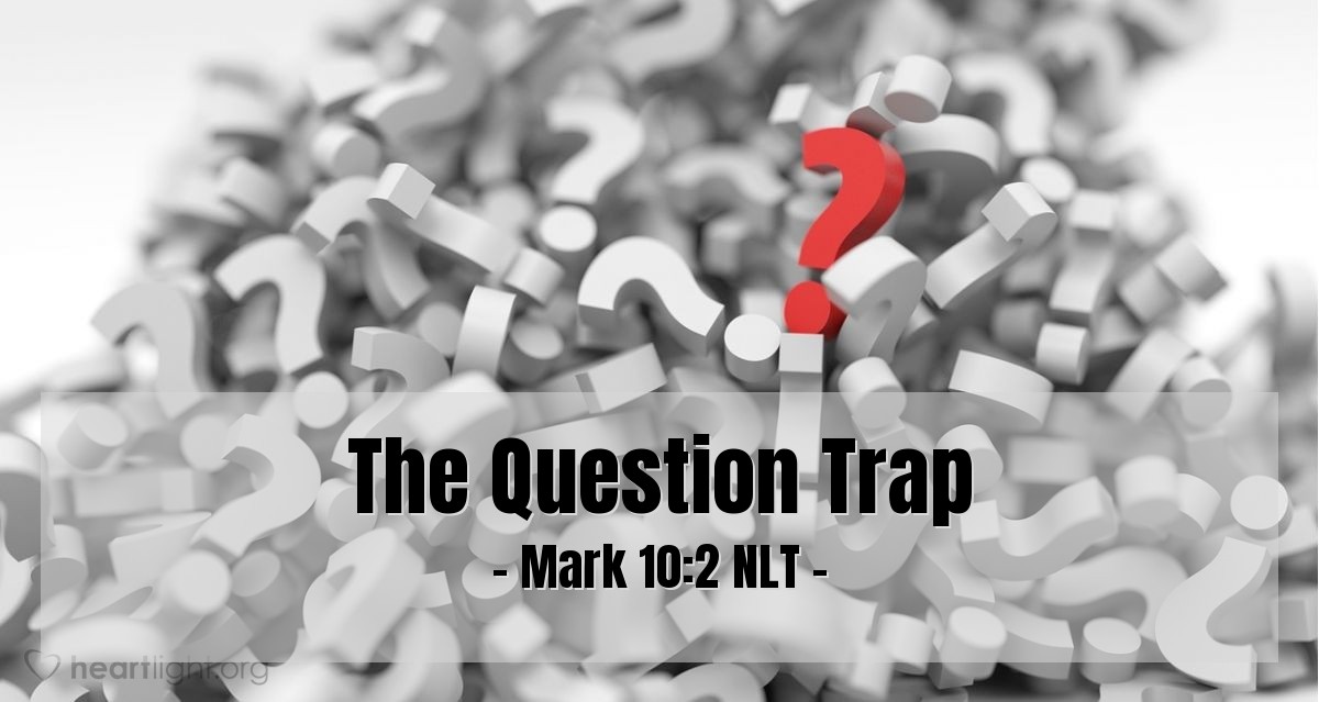 Illustration of Mark 10:2 NLT — Some Pharisees came and tried to trap [Jesus] with this question: "Should a man be allowed to divorce his wife?"