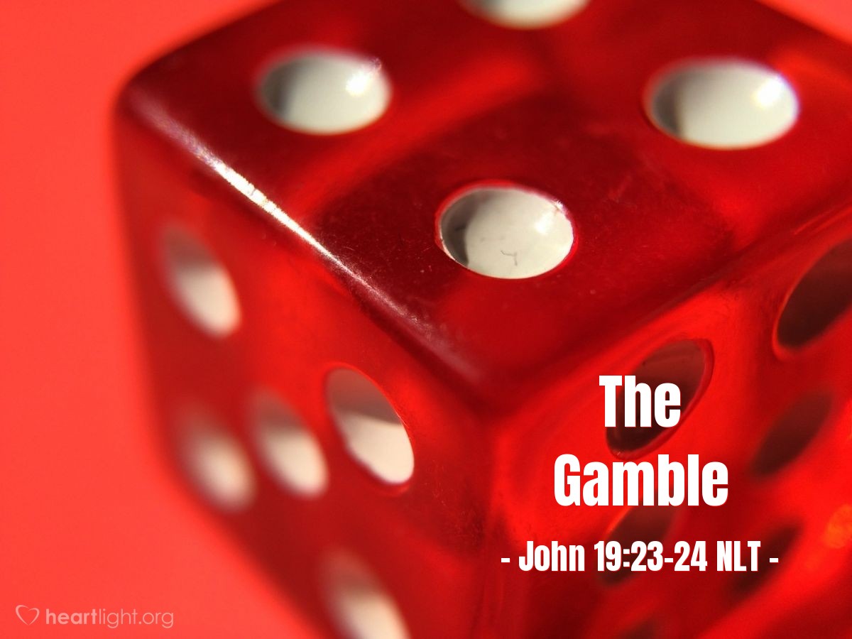 Illustration of John 19:23-24 NLT — "Rather than tearing it apart, let's throw dice for it."   ——   "They divided my garments among themselves and threw dice for my clothing."