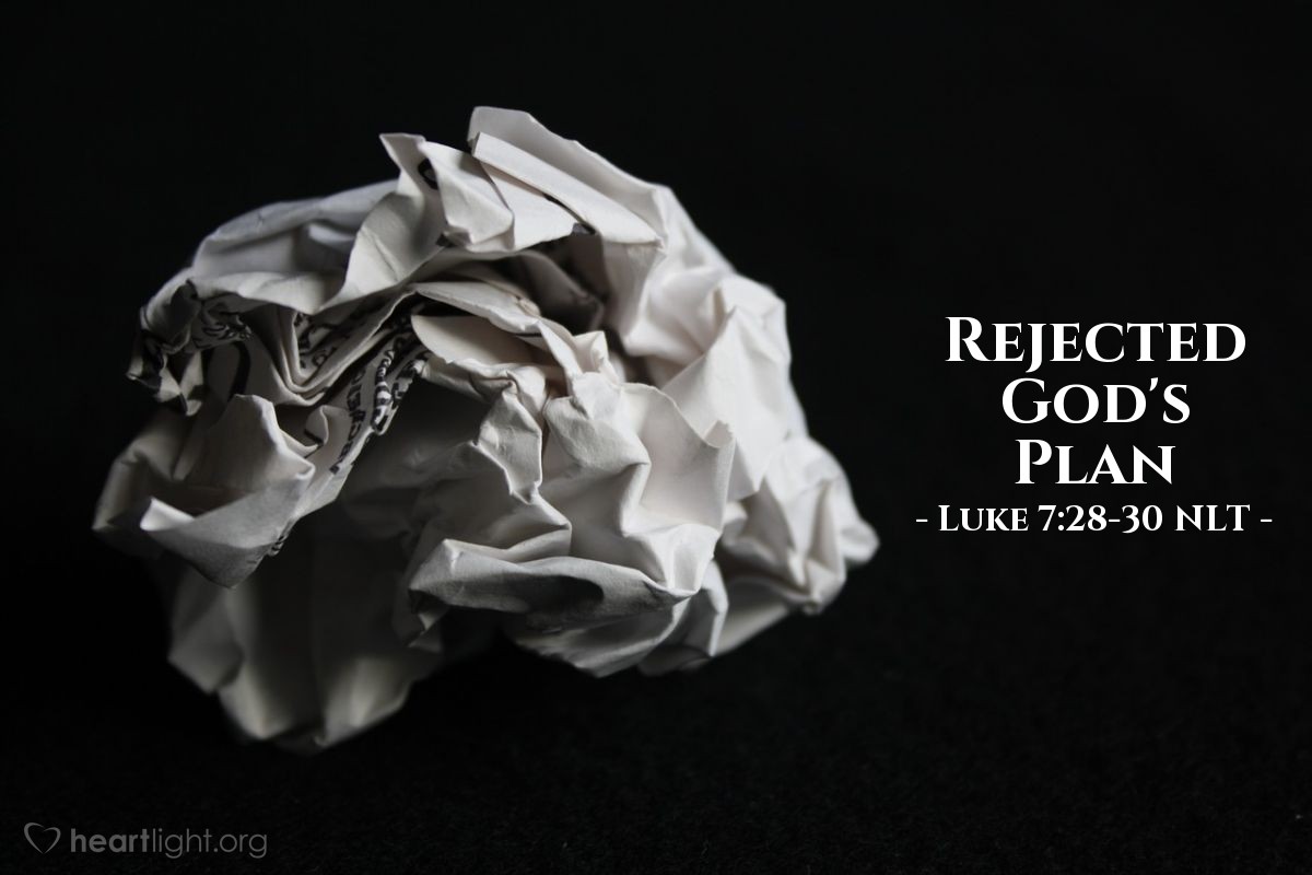 Illustration of Luke 7:28-30 NLT — "I tell you, of all who have ever lived, none is greater than John. Yet even the least person in the Kingdom of God is greater than he is!"