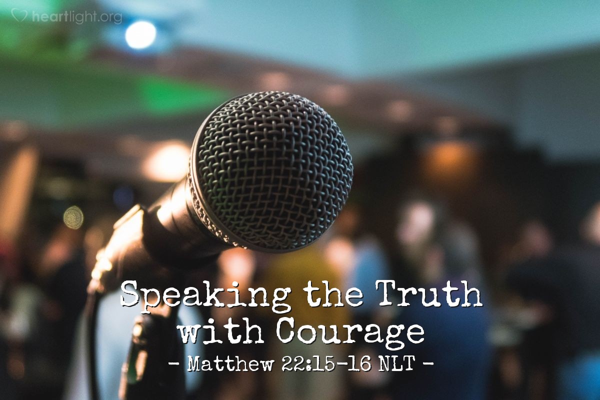 Illustration of Matthew 22:15-16 NLT — "Teacher,"   ——   "we know how honest you are. You teach the way of God truthfully. You are impartial and don't play favorites."