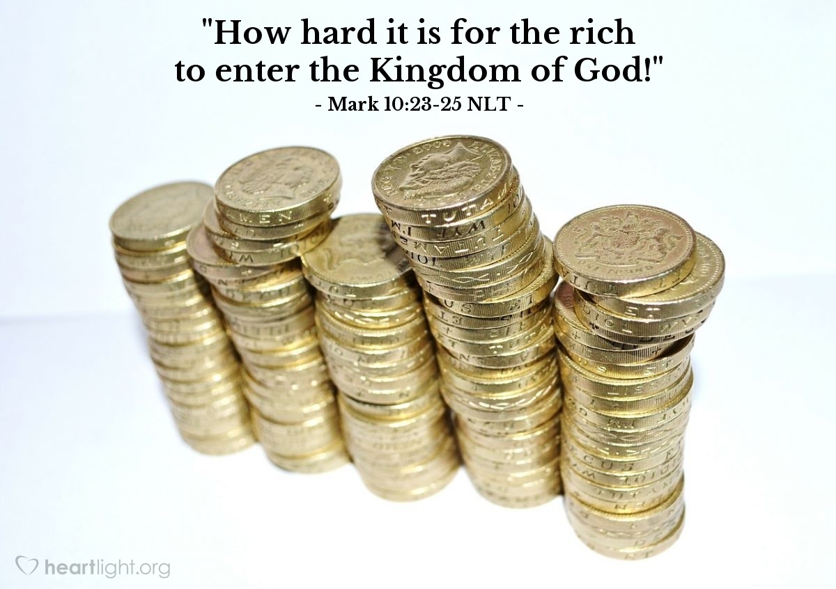 Illustration of Mark 10:23-25 NLT — "How hard it is for the rich to enter the Kingdom of God!"