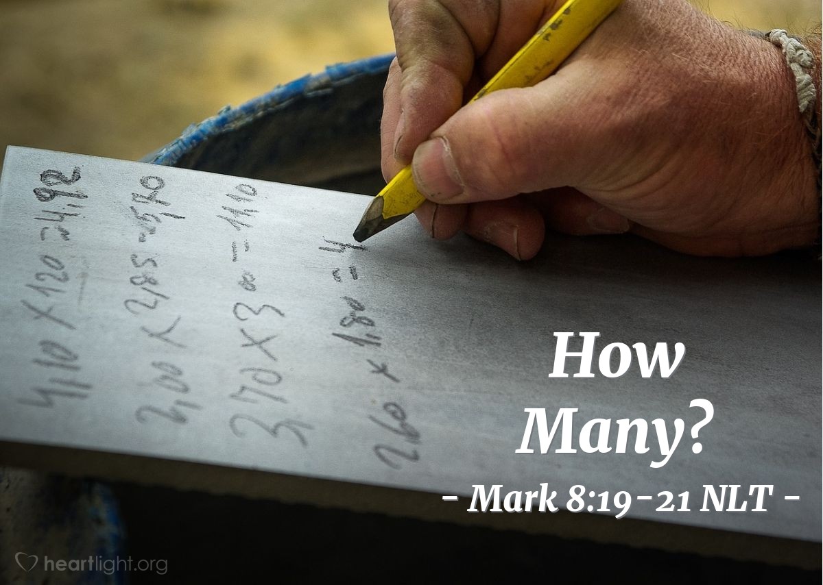 Illustration of Mark 8:19-21 NLT — "Don't you understand yet?"