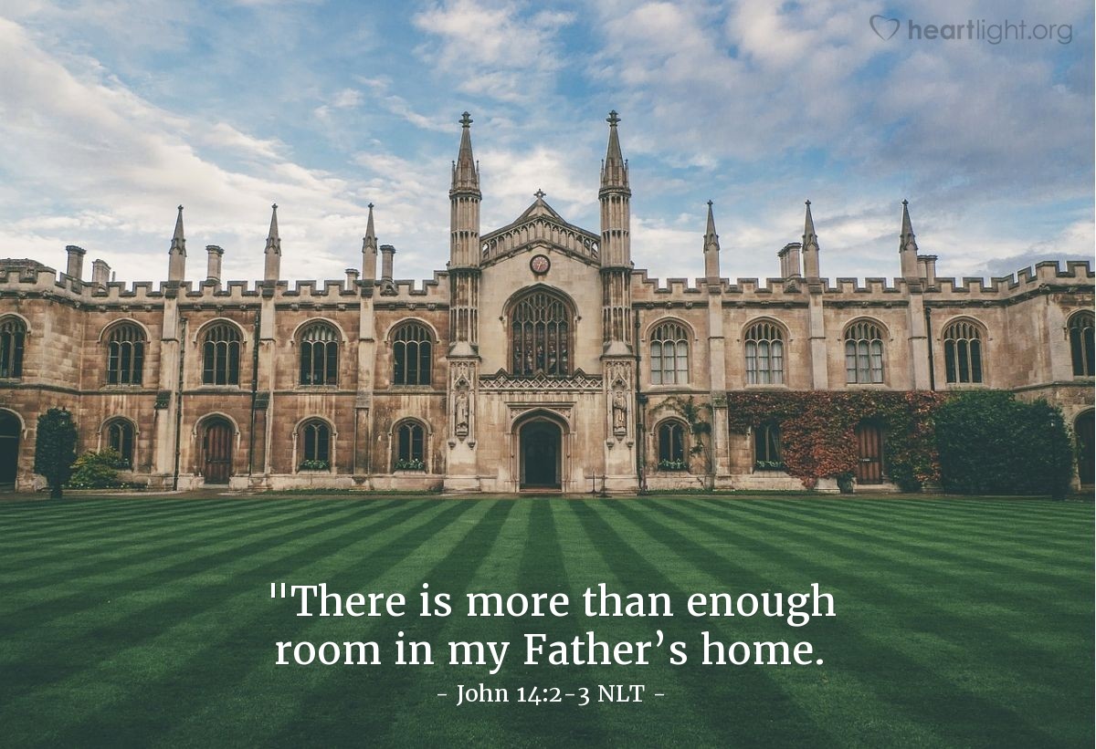 Illustration of John 14:2-3 NLT — "There is more than enough room in my Father’s home.