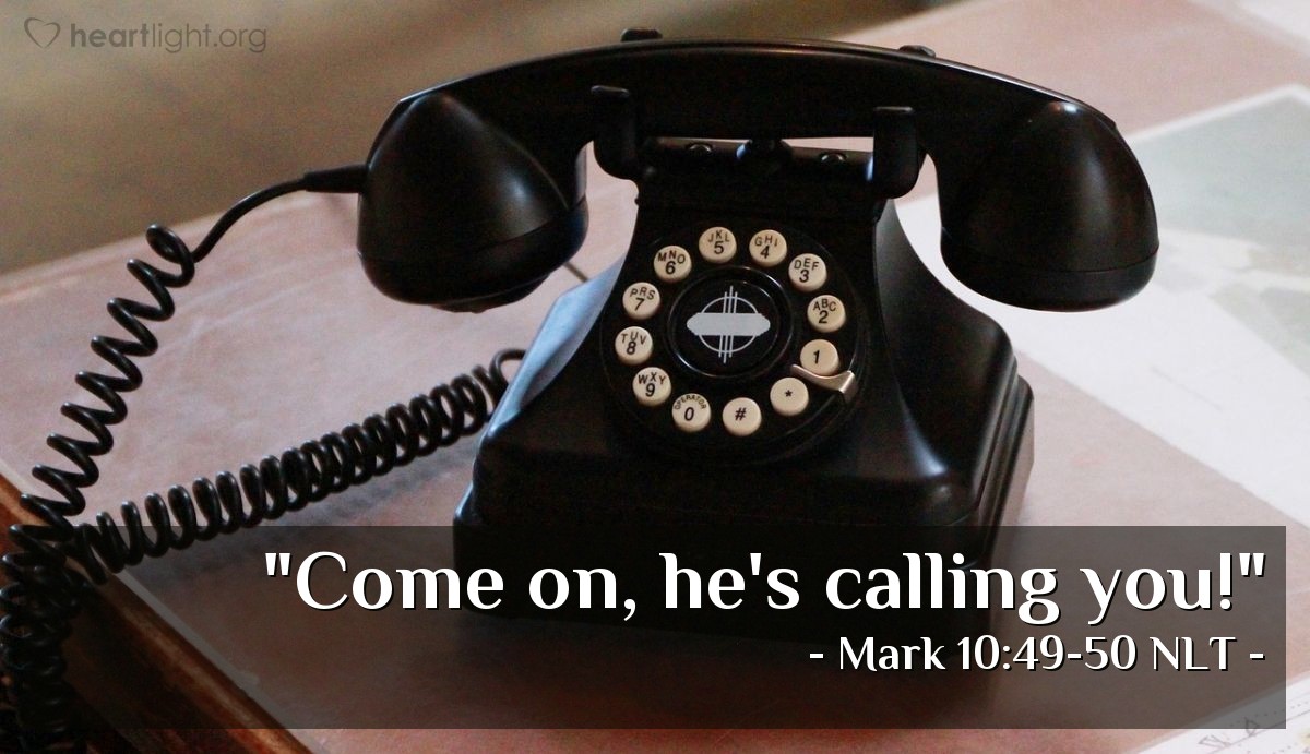 Illustration of Mark 10:49-50 NLT — "Come on, he's calling you!"