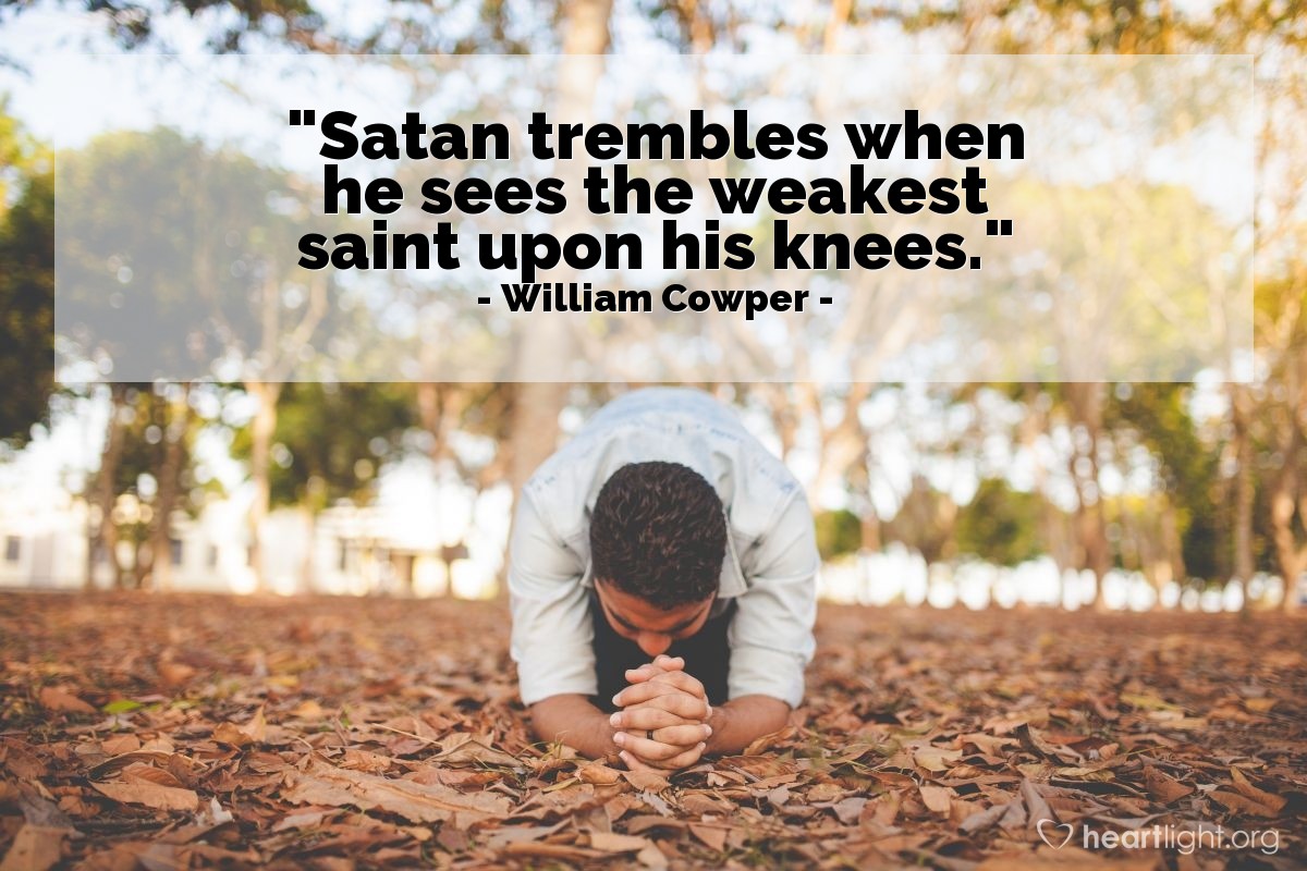 Illustration of William Cowper — "Satan trembles when he sees the weakest saint upon his knees."