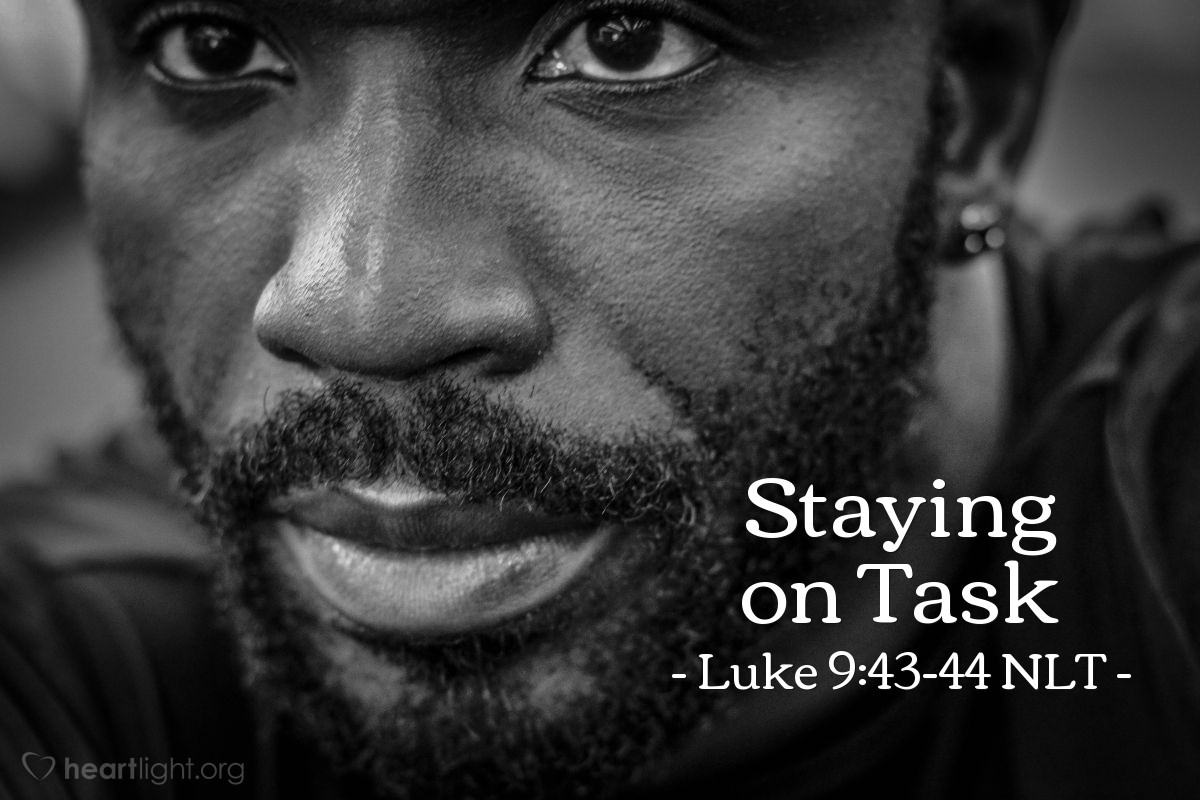 Illustration of Luke 9:43-44 NLT — "Listen to me and remember what I say. The Son of Man is going to be betrayed into the hands of his enemies."