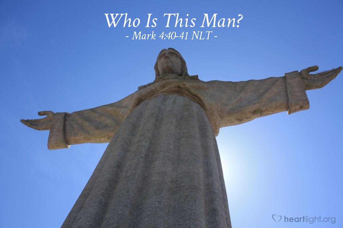 "Who Is This Man?" — Mark 4:40-41 (What Jesus Did!)