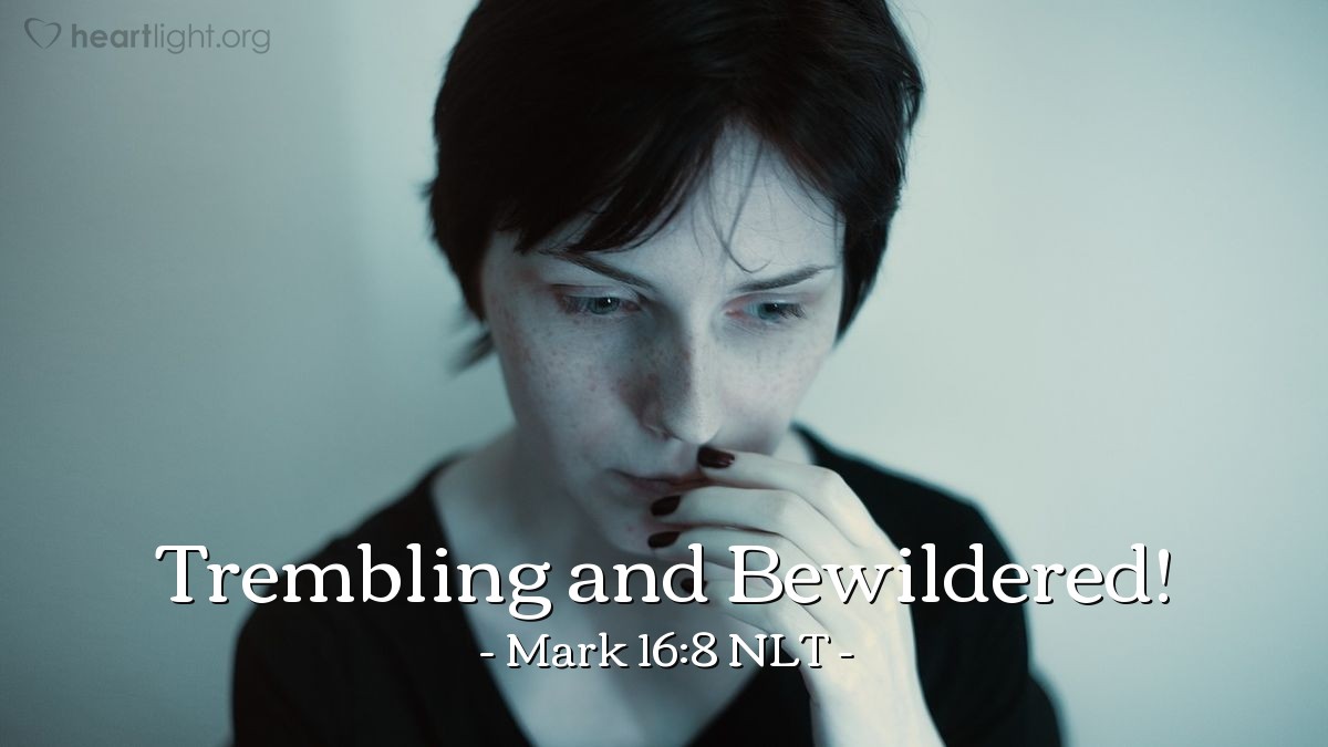 Illustration of Mark 16:8 NLT — [After the angel spoke to them, the] women fled from the tomb, trembling and bewildered, and they said nothing to anyone because they were too frightened.