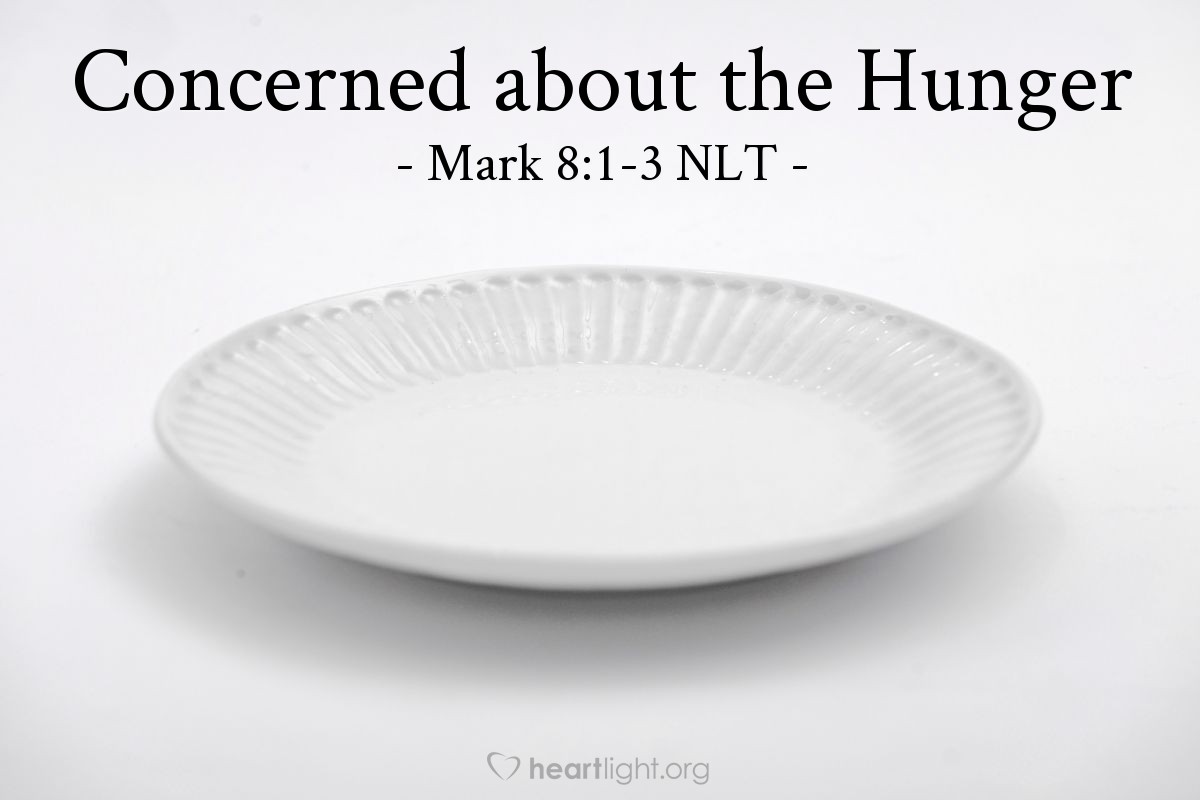 Illustration of Mark 8:1-3 NLT — "I feel sorry for these people."