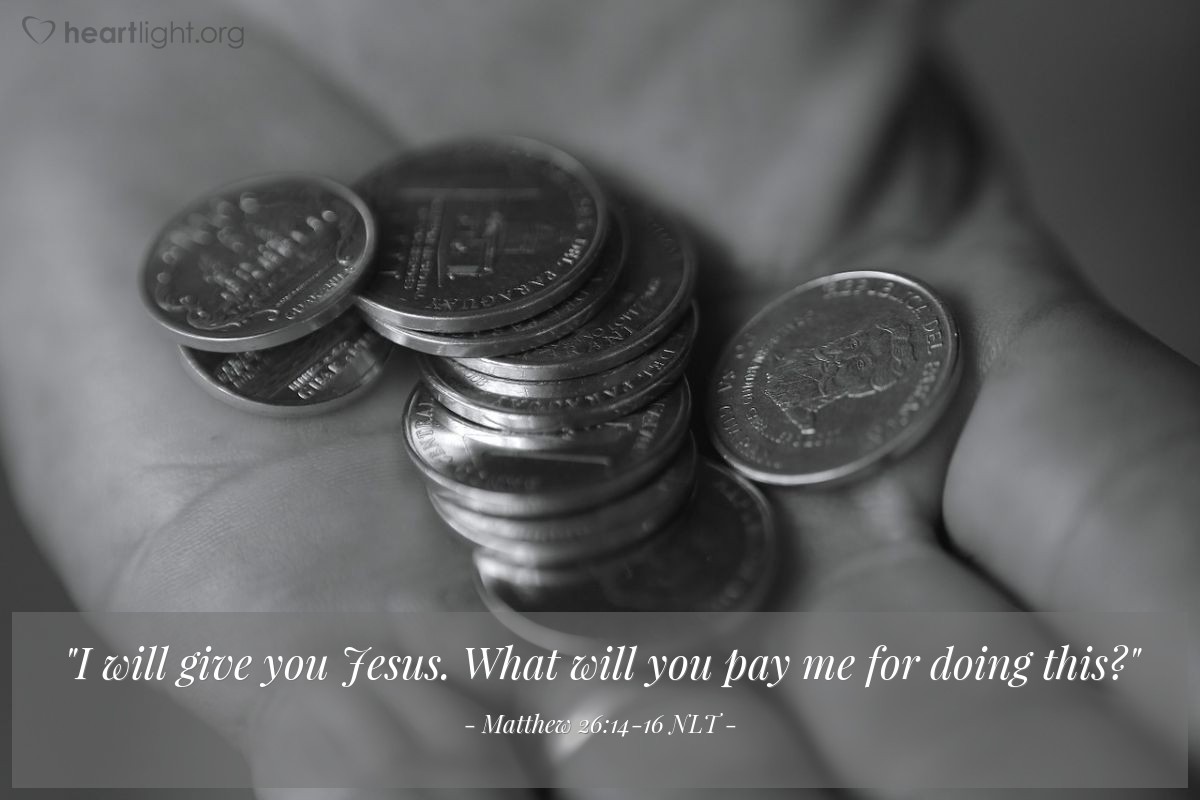 Illustration of Matthew 26:14-16 NLT — "How much will you pay me to betray Jesus to you?"