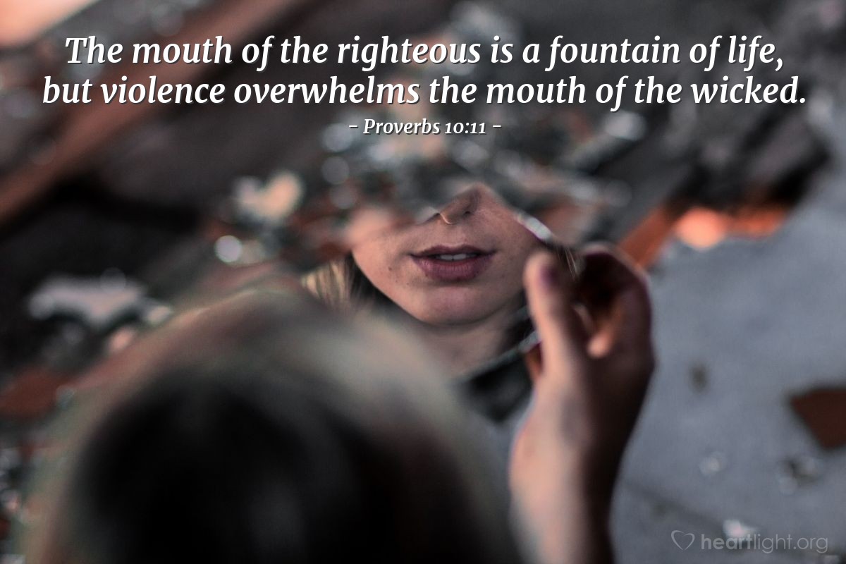 Illustration of Proverbs 10:11 — The mouth of the righteous is a fountain of life, but violence overwhelms the mouth of the wicked.
