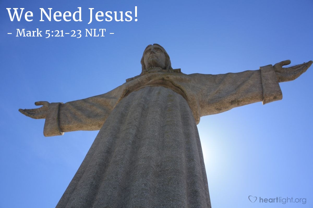 "We Need Jesus!" — Mark 5:21-23 (What Jesus Did!)