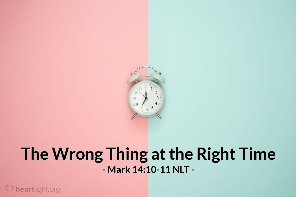 Illustration of Mark 14:10-11 NLT —  So he began looking for an opportunity to betray Jesus.