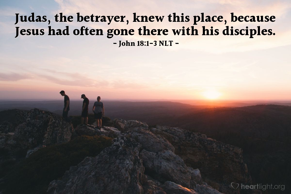 &quot;Betrayed in the Place of Friends&quot; — John 18:1-3 (What Jesus Did!)