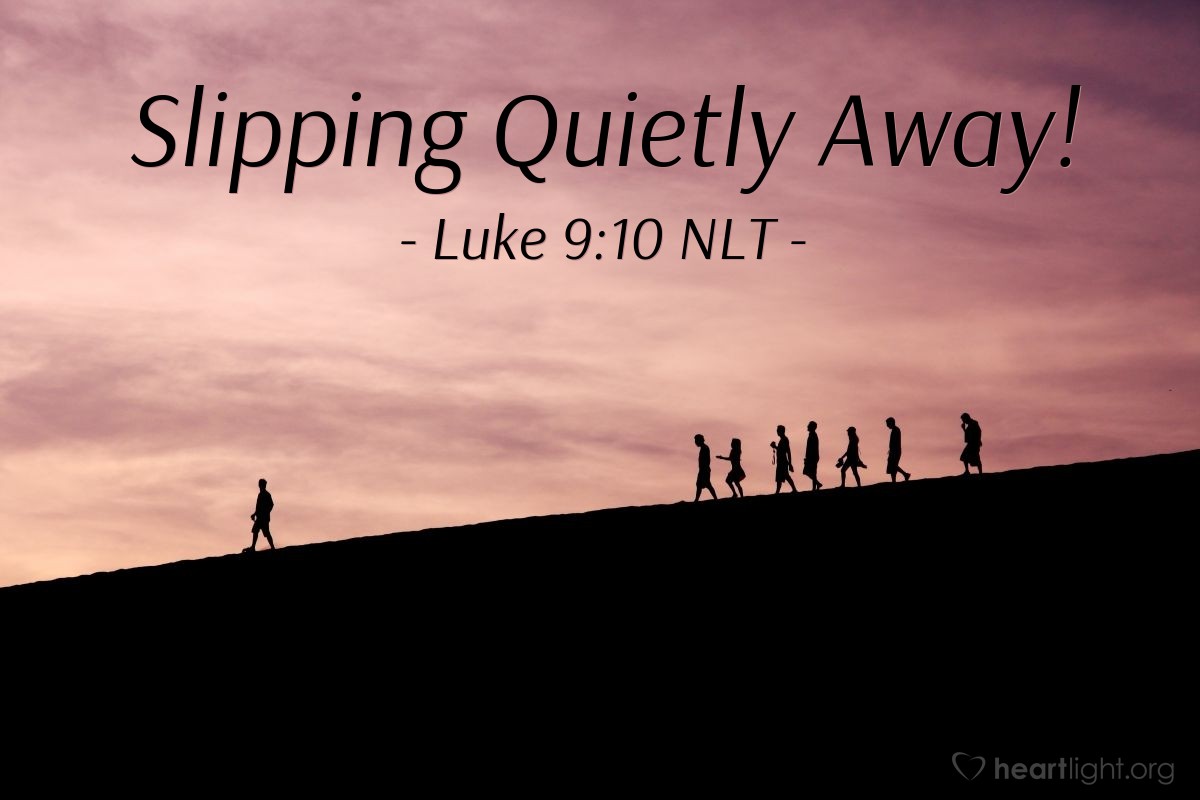 Illustration of Luke 9:10 NLT — When the apostles returned [from their teaching and healing mission], they told Jesus everything they had done. Then he slipped quietly away with them toward the town of Bethsaida.