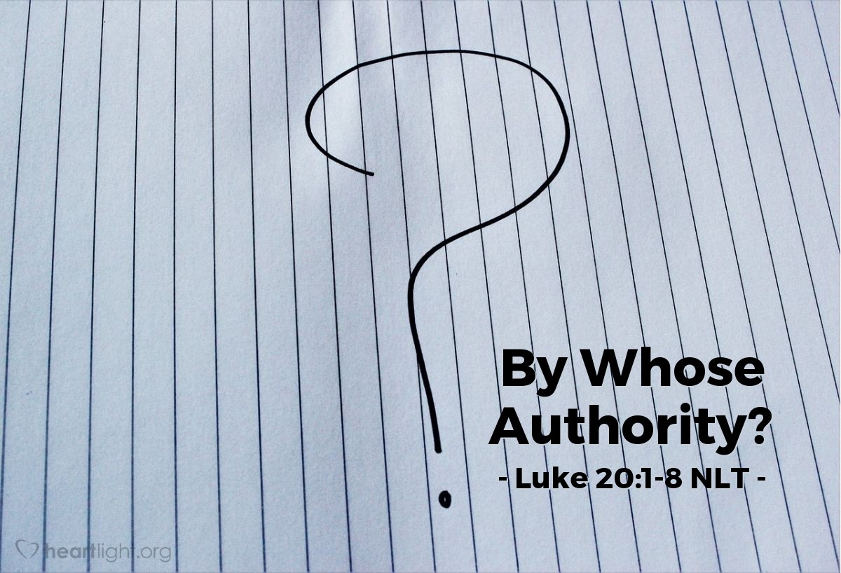 Illustration of Luke 20:1-8 NLT — "Then I won't tell you by what authority I do these things."