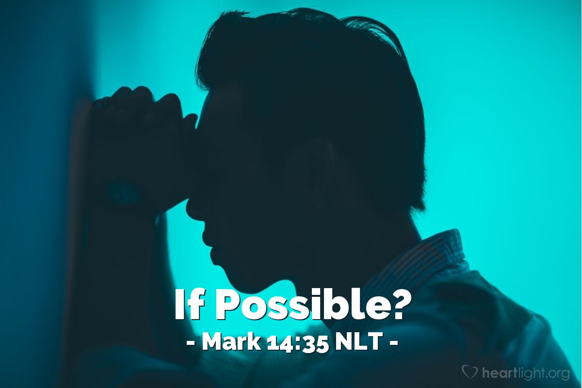 Illustration of Mark 14:35 NLT — [Jesus] went on a little farther and fell to the ground. He prayed that, if it were possible, the awful hour awaiting him might pass him by.