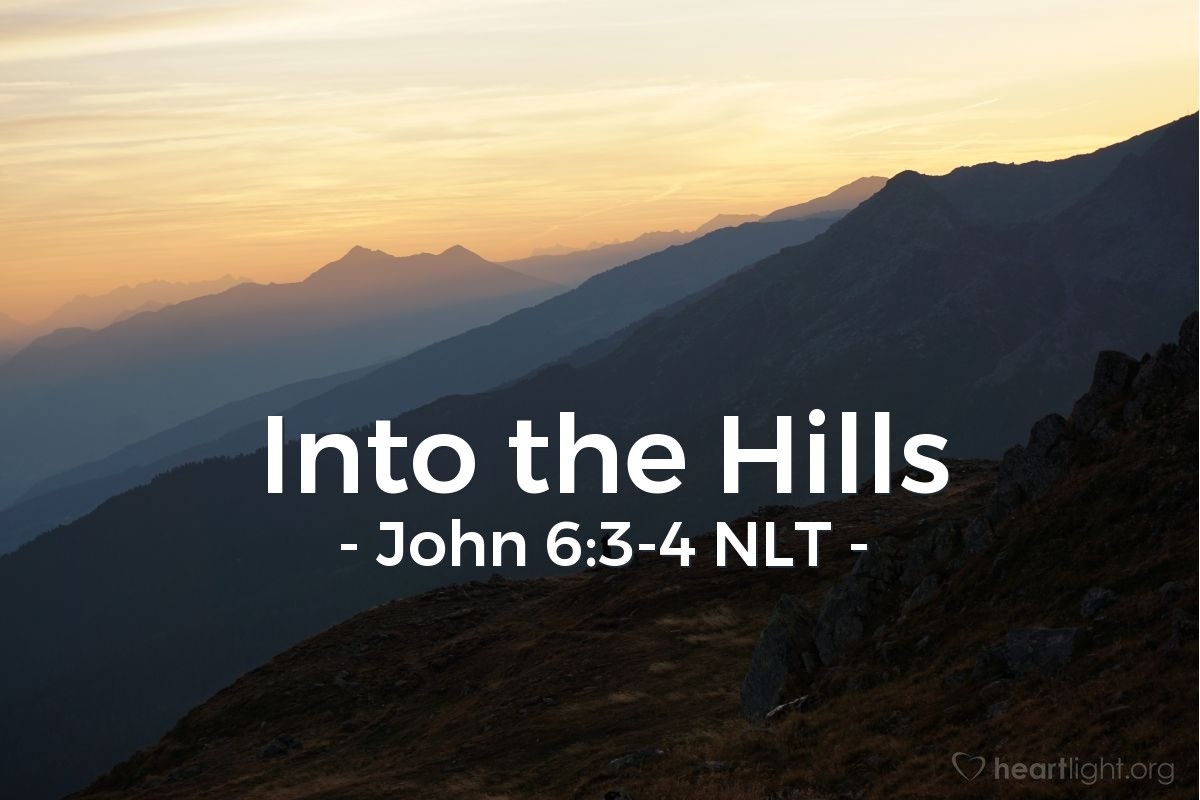 Illustration of John 6:3-4 NLT — Then Jesus climbed a hill and sat down with his disciples around him. (It was nearly time for the Jewish Passover celebration.)