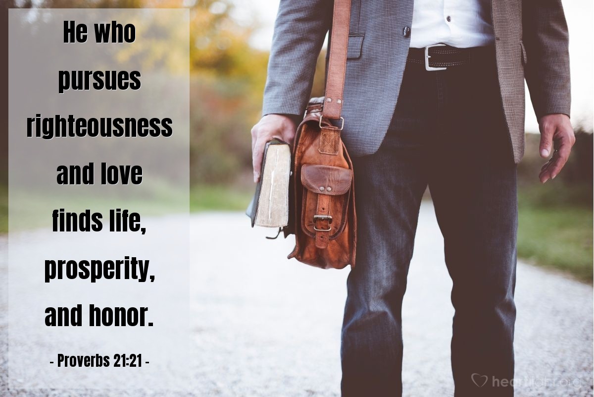 Illustration of Proverbs 21:21 — He who pursues righteousness and love finds life, prosperity, and honor.