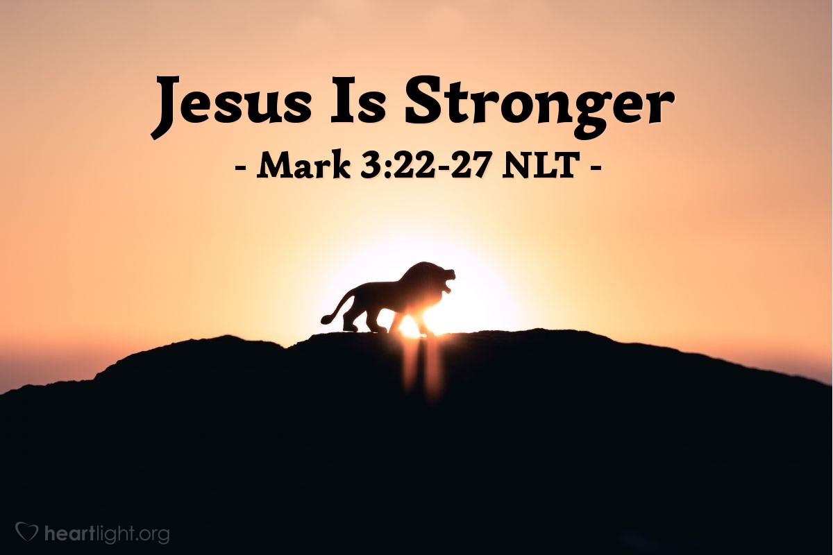 Illustration of Mark 3:22-27 NLT — "[Jesus is] possessed by Satan, the prince of demons. That's where he gets the power to cast out demons."