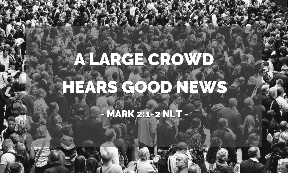 Illustration of Mark 2:1-2 NLT — When Jesus returned to Capernaum several days later, the news spread quickly that he was back home.