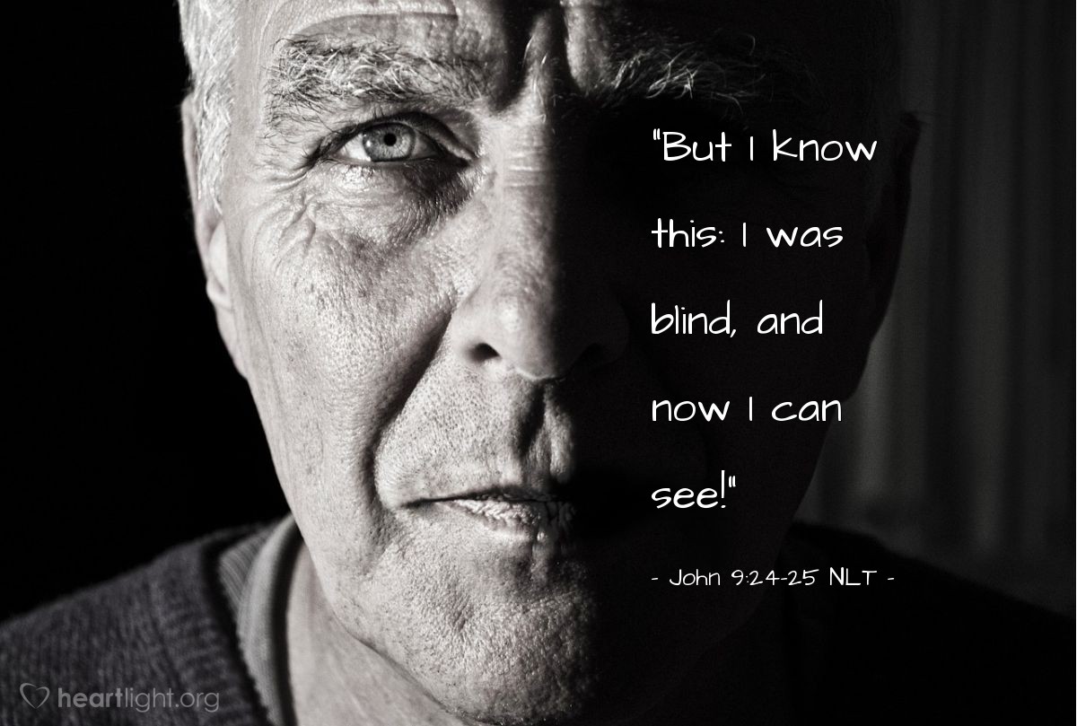 Illustration of John 9:24-25 NLT — "But I know this: I was blind, and now I can see!"