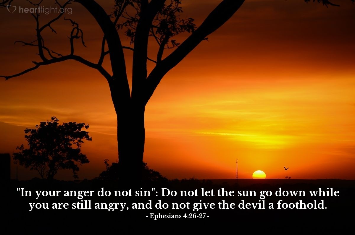 Illustration of Ephesians 4:26-27 — "In your anger do not sin": Do not let the sun go down while you are still angry, and do not give the devil a foothold. 