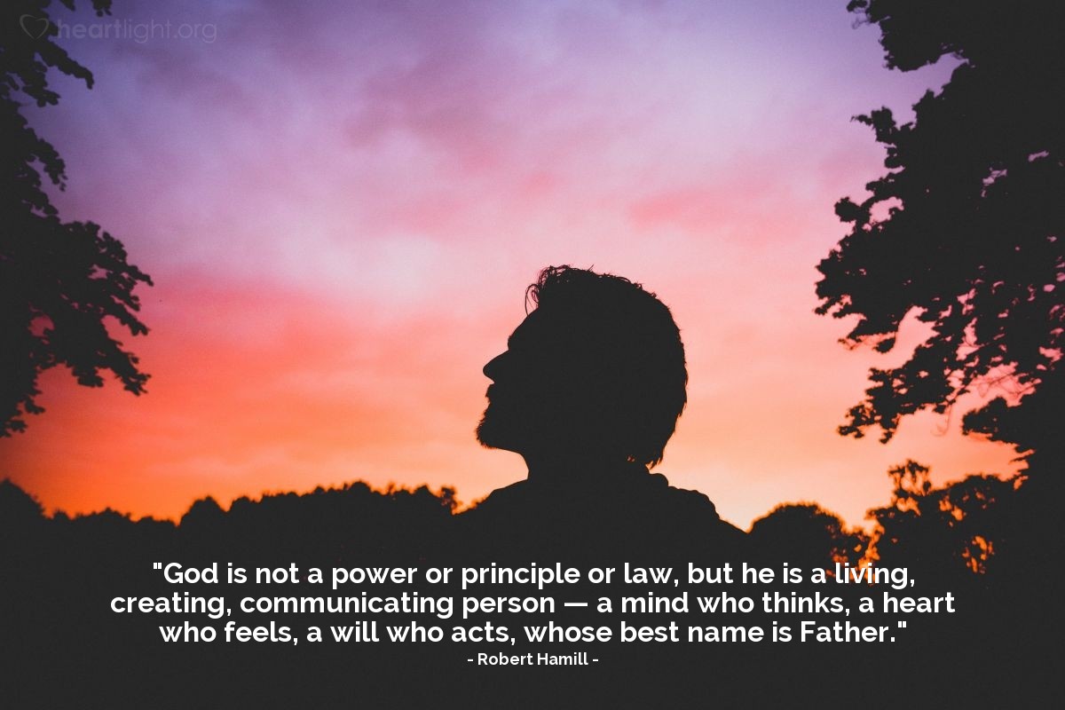 Illustration of Robert Hamill — "God is not a power or principle or law, but he is a living, creating, communicating person — a mind who thinks, a heart who feels, a will who acts, whose best name is Father."
