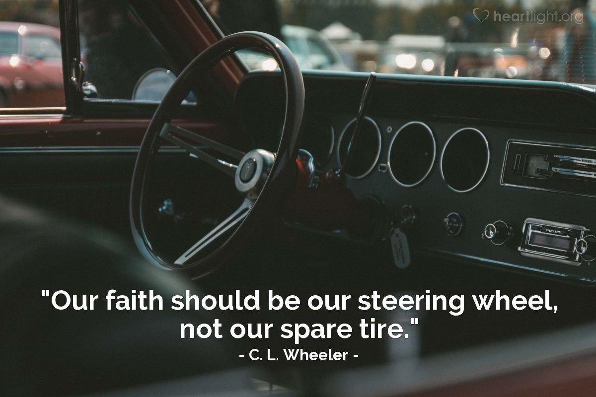Illustration of C. L. Wheeler — "Our faith should be our steering wheel, not our spare tire."