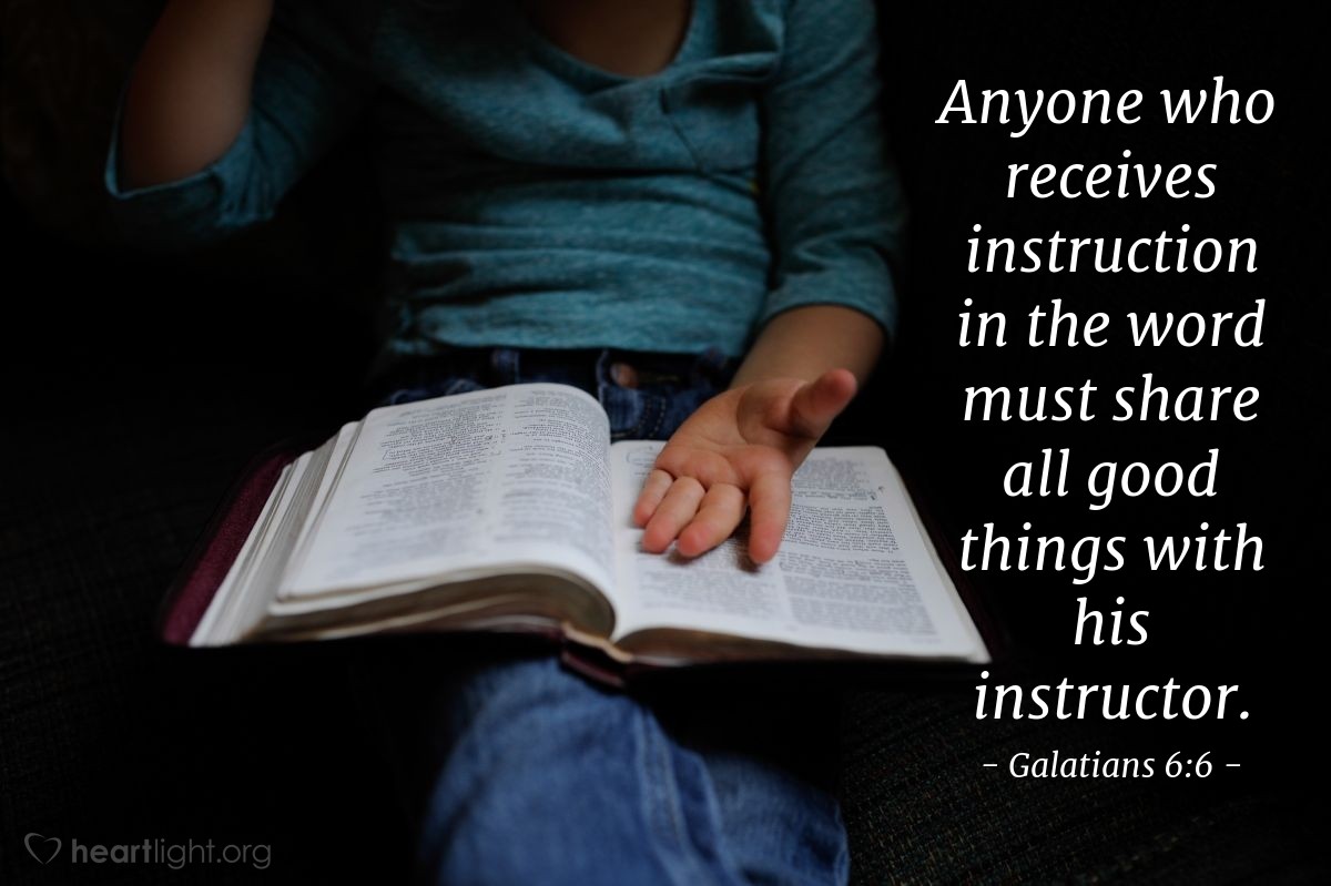 Illustration of Galatians 6:6 — Anyone who receives instruction in the word must share all good things with his instructor.