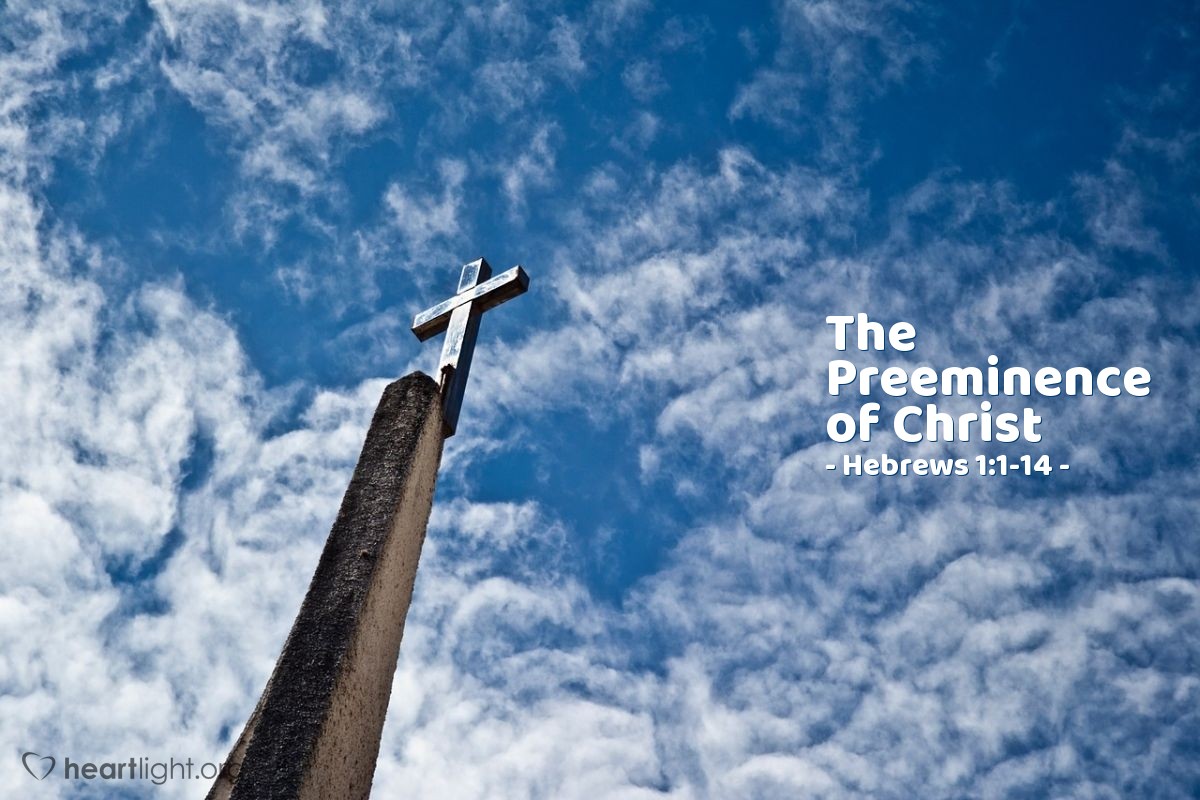 The Preeminence of Christ — Hebrews 1:1-14