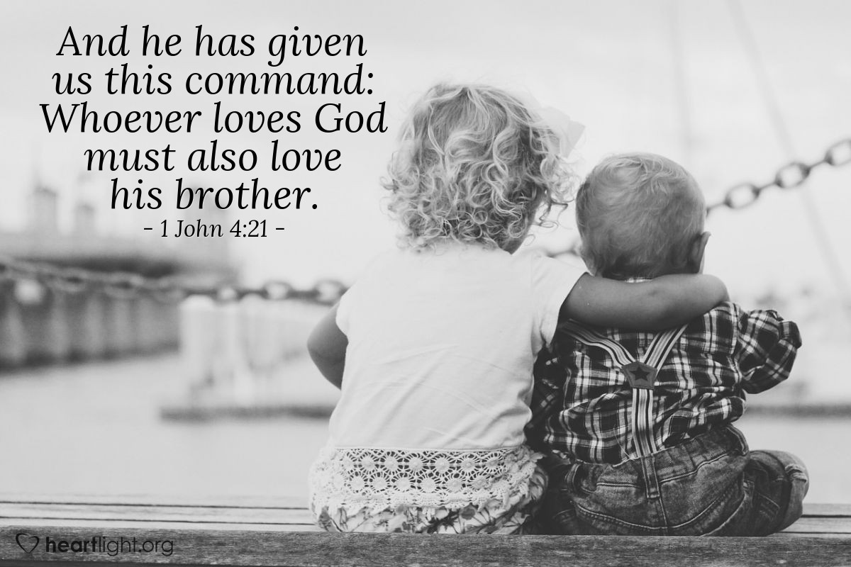 1 John 4 21 Illustrated And He Has Given Us This Command 